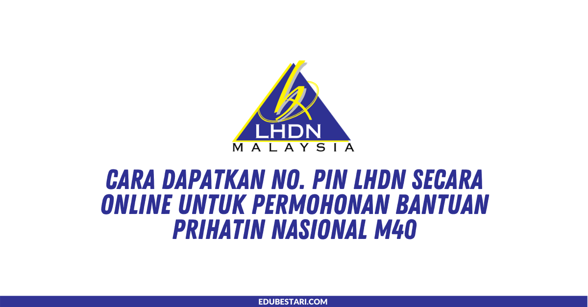 Cara Dapatkan No. Pin LHDN Secara Online Untuk Permohonan Bantuan