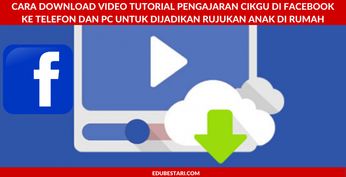 Cara Download Video Tutorial Pengajaran Cikgu Di Facebook Ke Telefon dan PC Untuk Dijadikan Rujukan Anak Di Rumah