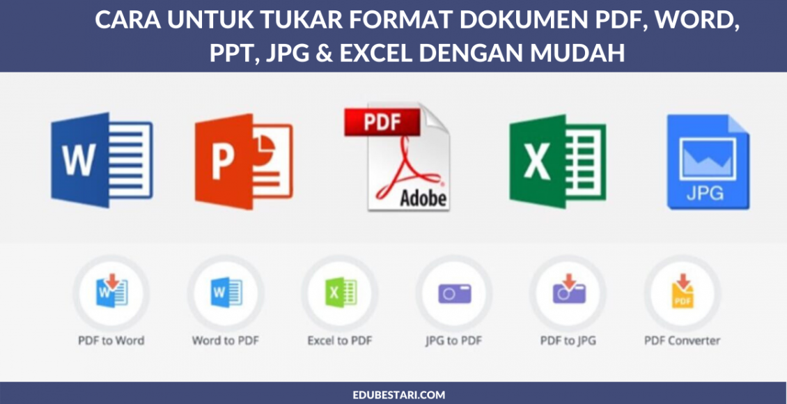 Cara untuk Tukar Format Dokumen PDF, Word, PPT, JPG & Excel Dengan Mudah