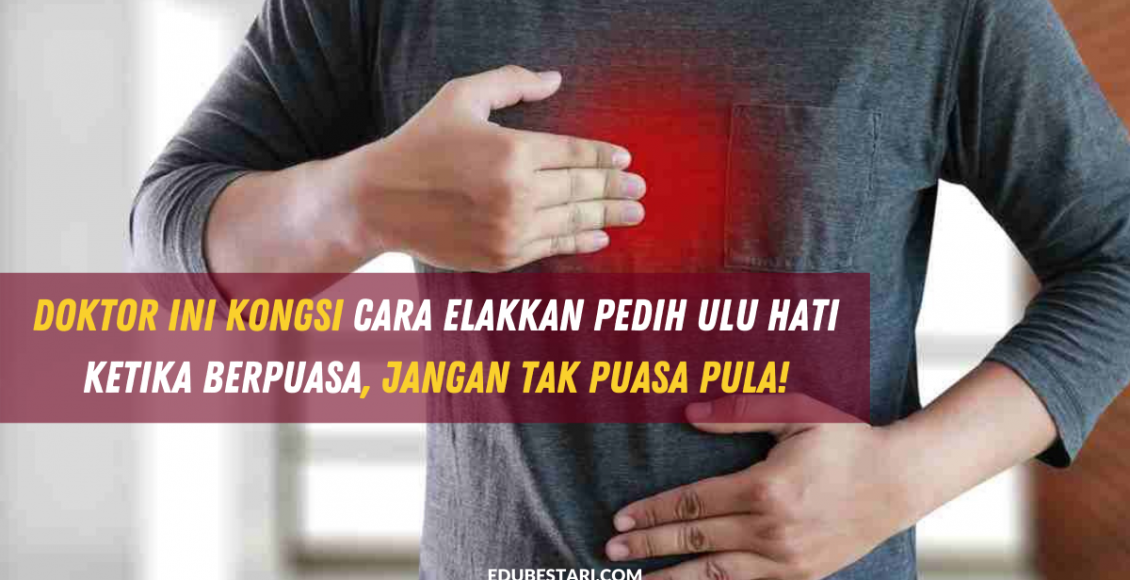 Doktor Ini Kongsi Cara Elakkan Pedih Ulu Hati Ketika Berpuasa, Jangan Tak Puasa Pula!