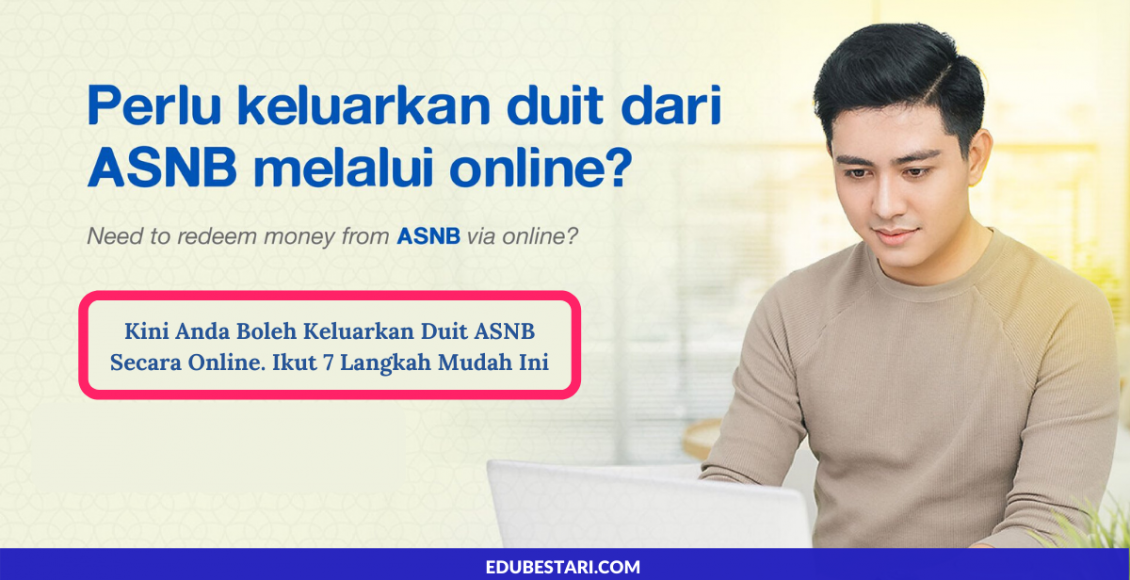 Kini Anda Boleh Keluarkan Duit ASNB Secara Online. Ini 7 Langkah Mudah Anda Perlu Ikut