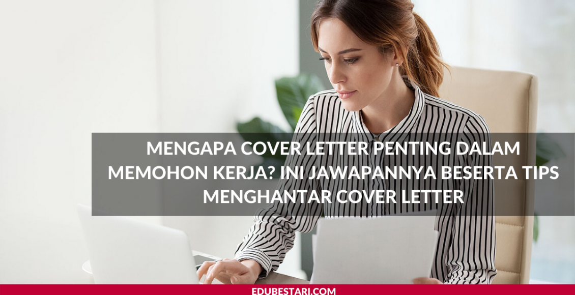 Mengapa Cover Letter Penting Dalam Memohon Kerja? Ini Jawapannya Beserta Tips Menghantar Cover Letter