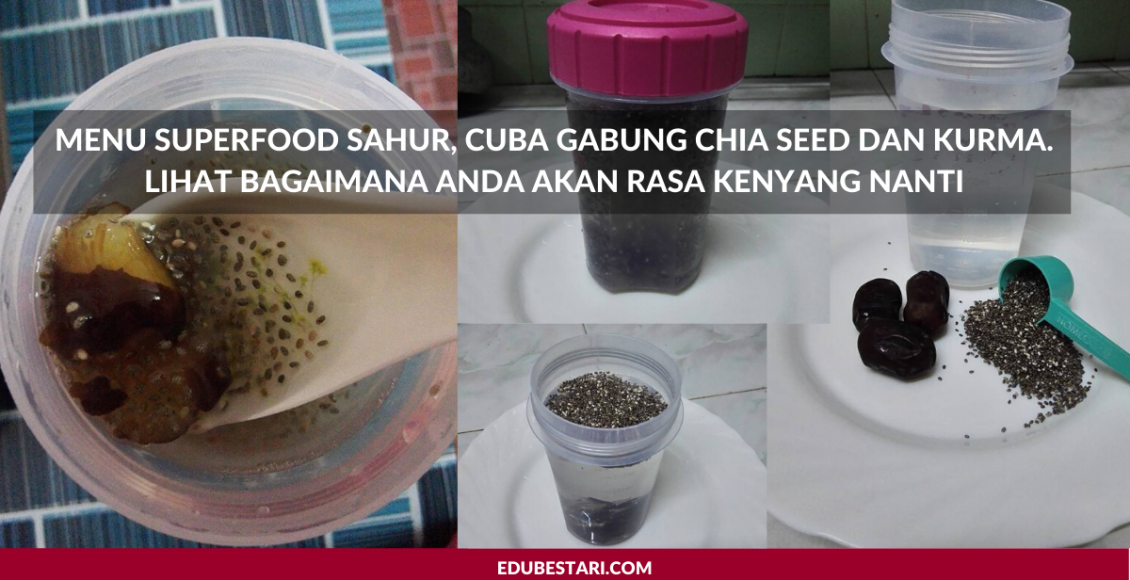 Menu Superfood Sahur, Cuba Gabung Chia Seed dan Kurma. Lihat Bagaimana Anda Akan Rasa Kenyang Nanti