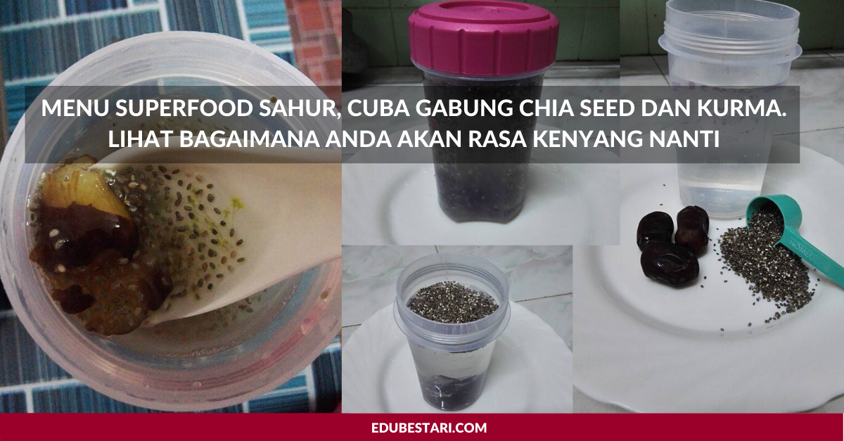 Menu Superfood Sahur, Cuba Gabung Chia Seed dan Kurma. Lihat Bagaimana Anda Akan Rasa Kenyang Nanti