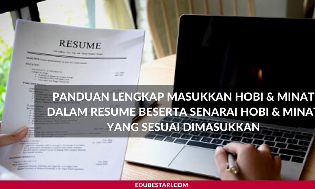 Adakah Perlu Masukkan Hobi Minat Dalam Resume Ini Panduan Untuk Rujukan Anda Edu Bestari