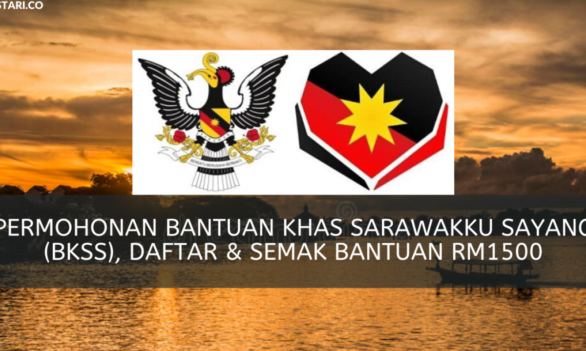 Semak Tarikh Bayaran Bantuan Khas Sarawakku Sayang (BKSS) RM1500 
