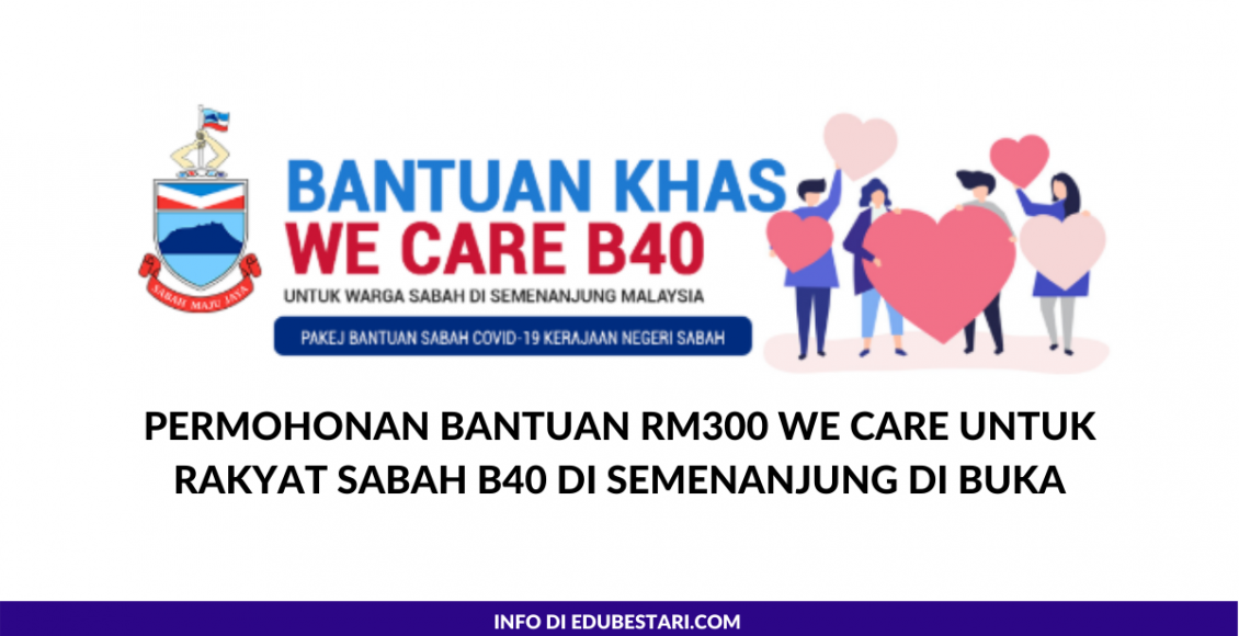 Permohonan Bantuan RM300 We Care Untuk Rakyat Sabah B40 Di Semenanjung Di Buka