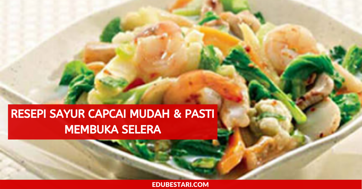 Resepi Sayur Capcai Mudah & pasti membuka selera
