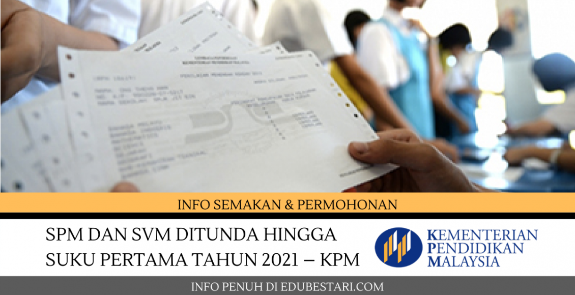 SPM Dan SVM Ditunda Hingga Suku Pertama Tahun 2021 – kPM
