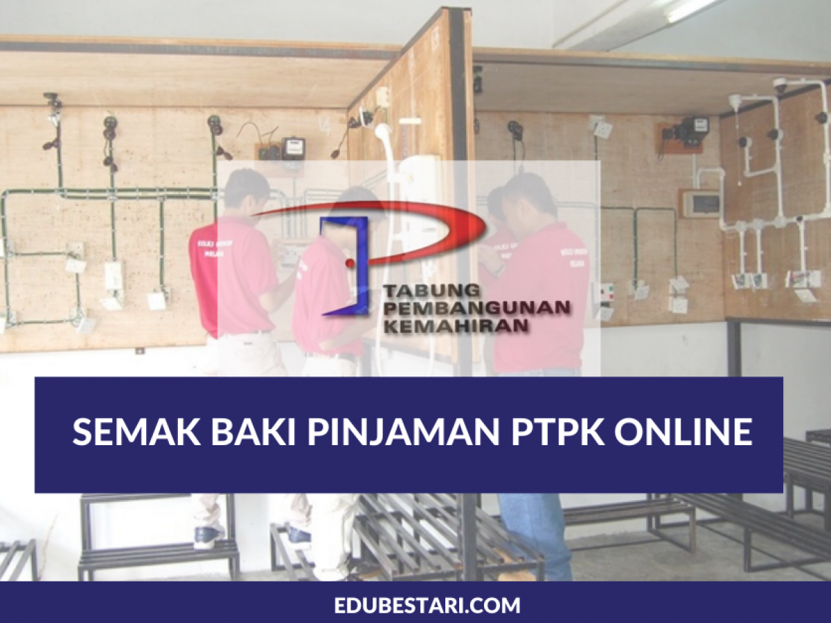 Semak Baki Pinjaman Ptpk Online Edu Bestari