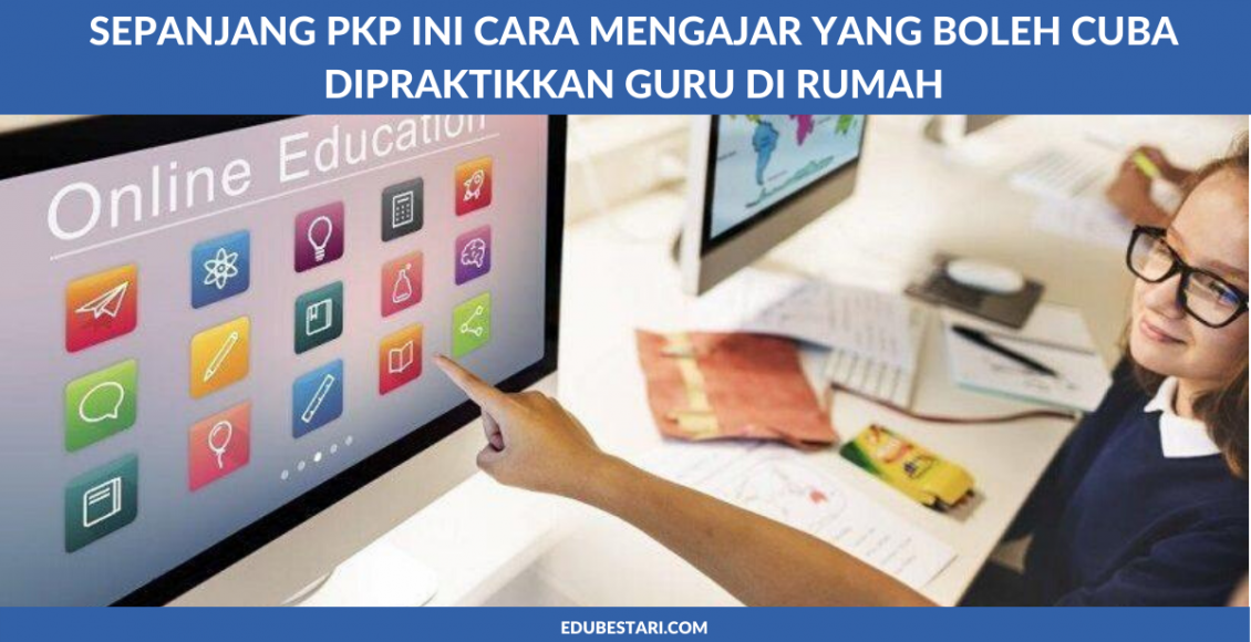 Sepanjang PKP Ini Cara Mengajar Yang Boleh Cuba Dipraktikkan Guru di Rumah