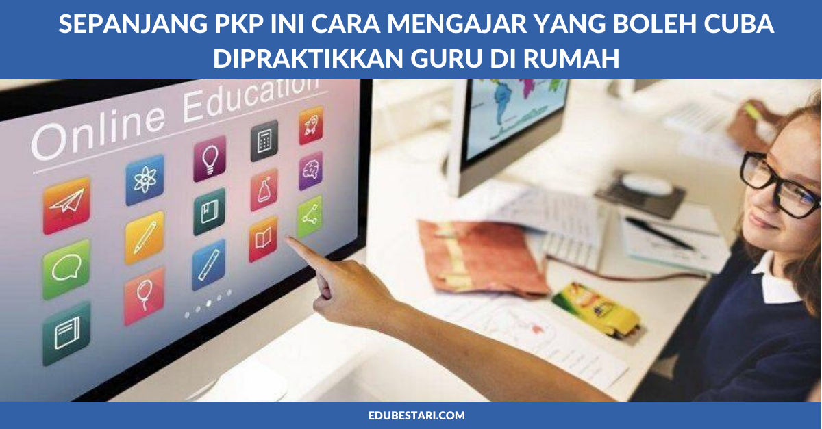 Sepanjang Pkp Ini Cara Mengajar Yang Boleh Cuba Dipraktikkan Guru Di Rumah Edubestari 4945