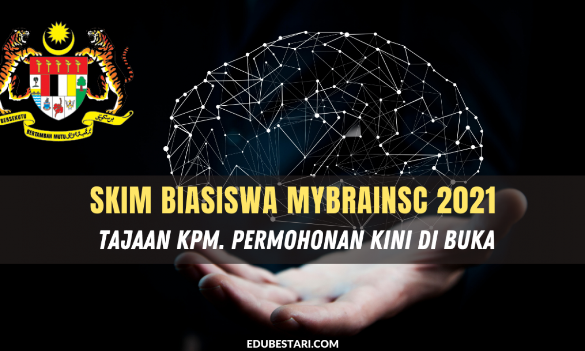 Permohonan Skim Biasiswa Mybrainsc 2021 Tajaan Kpm Kini Di Buka Edu Bestari