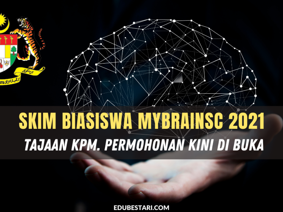 Permohonan Skim Biasiswa Mybrainsc 2021 Tajaan Kpm Kini Di Buka Edu Bestari