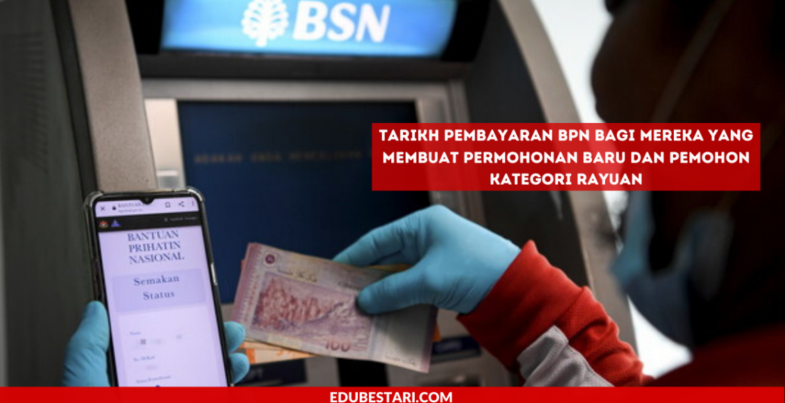 Tarikh Pembayaran BPN Bagi Mereka Yang Membuat Permohonan Baru dan Pemohon Kategori Rayuan