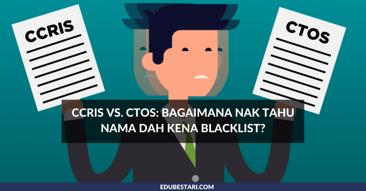 CCRIS vs. CTOS: Bagaimana Nak Tahu Nama Dah Kena Blacklist 
