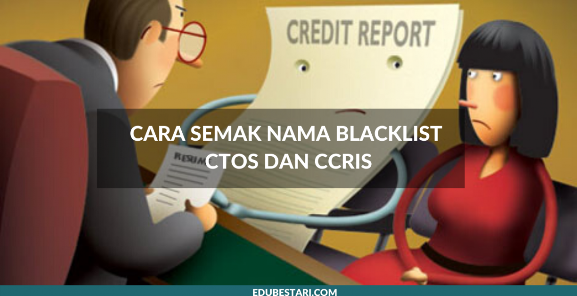 Cara Semak Nama Blacklist CTOS dan CCRIS