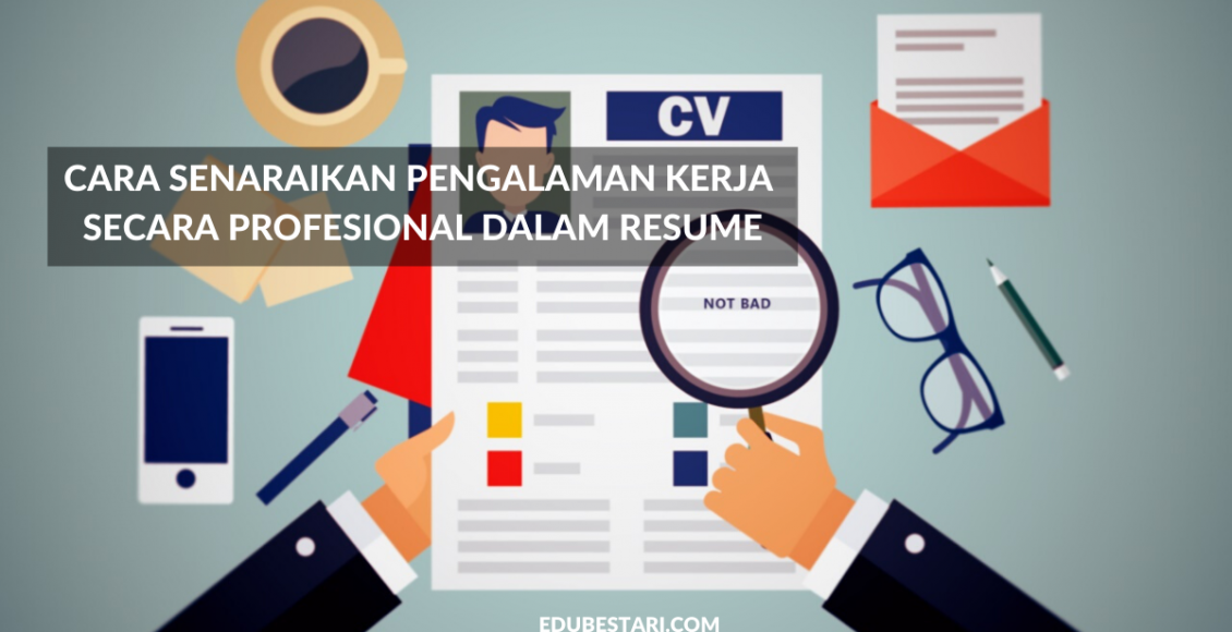 Cara Senaraikan Pengalaman Kerja Secara Profesional Dalam Resume