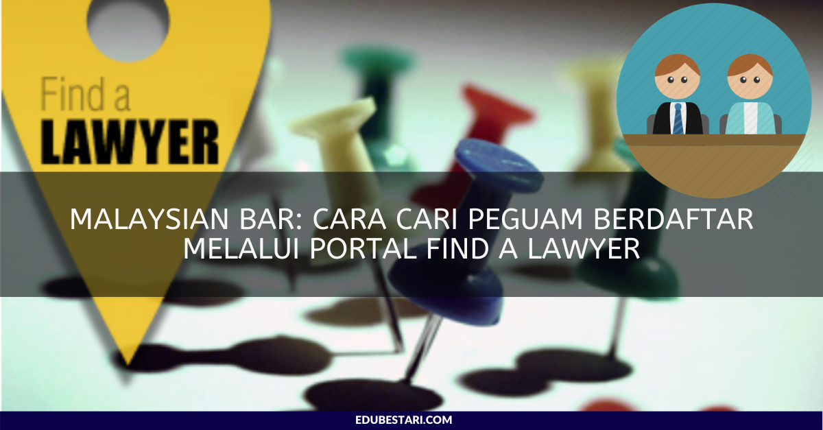Malaysian Bar Cari Peguam Berdaftar Melalui Portal Find A Lawyer Edu Bestari