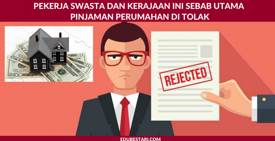 Pekerja Swasta dan Kerajaan Ini Sebab Utama Pinjaman Perumahan Di Tolak