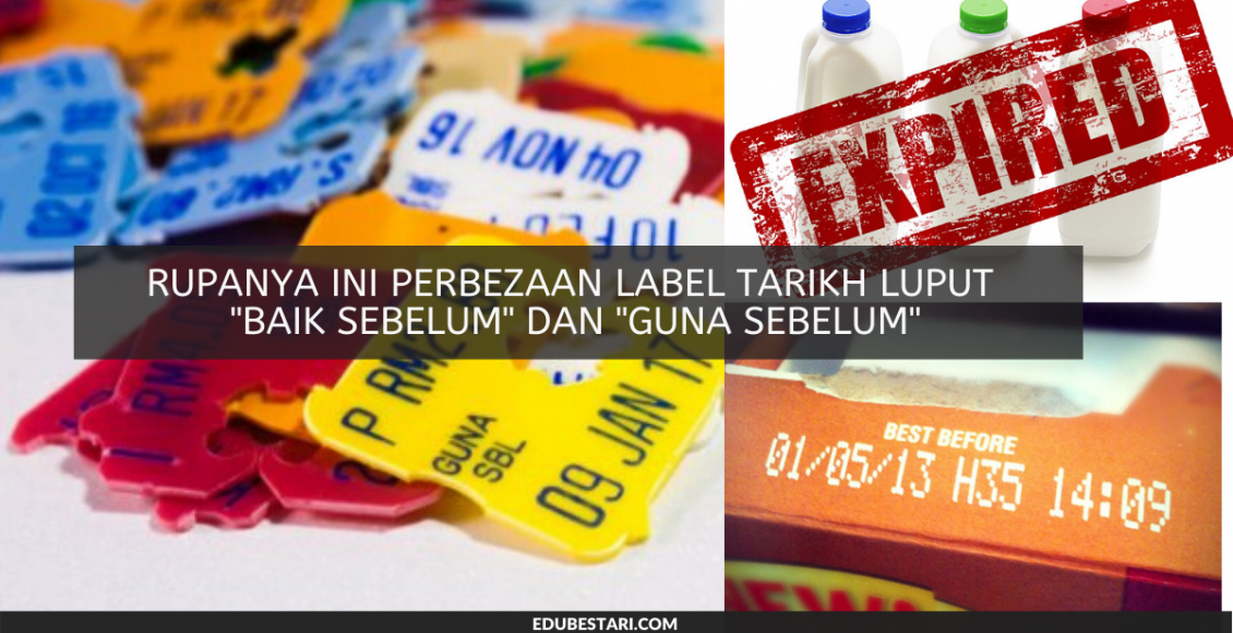 Rupanya Ini Perbezaan Label Tarikh Luput Baik Sebelum Dan Guna