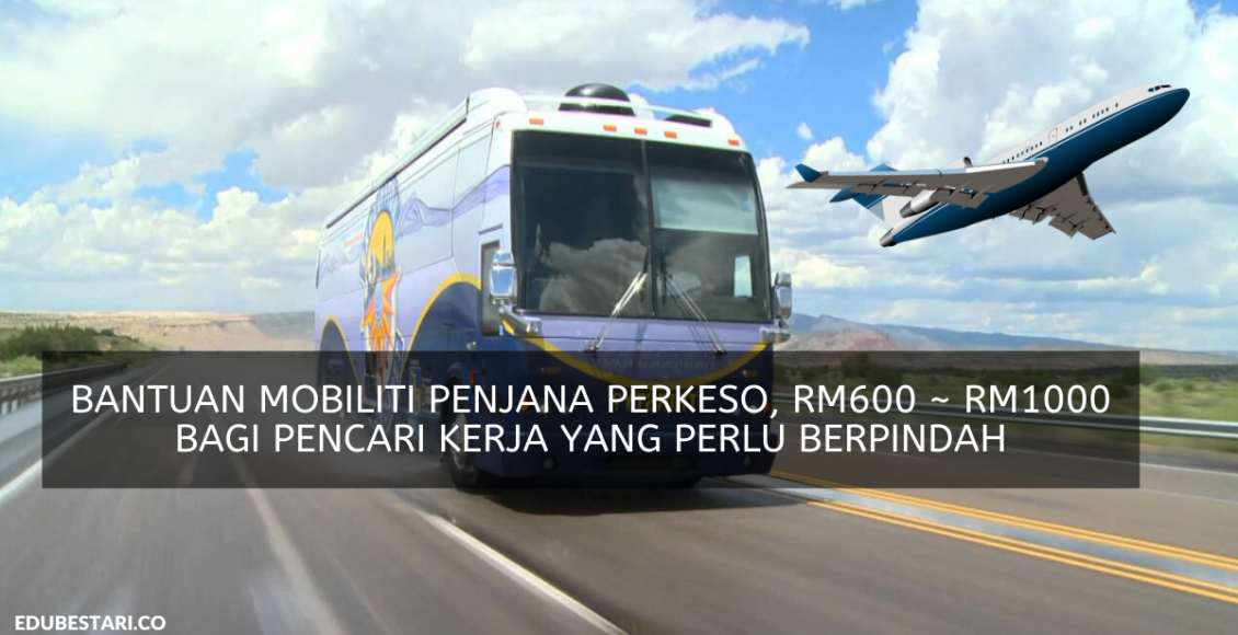 Bantuan Mobiliti Penjana PERKESO, Bantuan RM600 ~ RM1000 Bagi Pencari Kerja Yang Perlu Berpindah