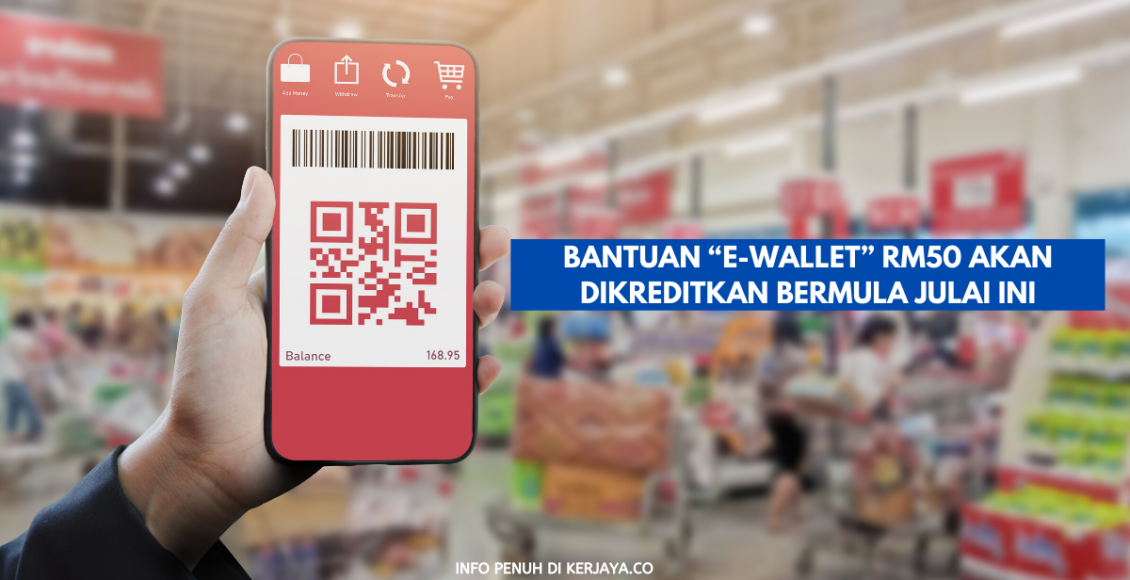 Bantuan “E-Wallet” RM50 Akan Dikreditkan Bermula Julai Ini