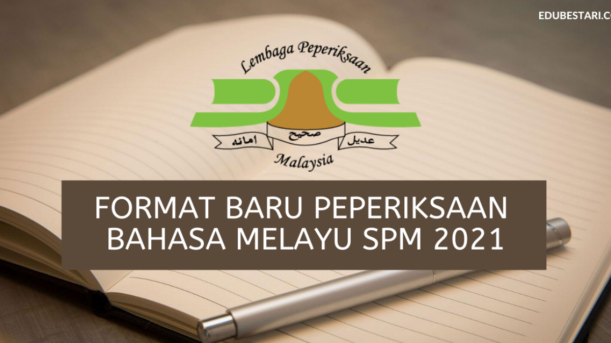 Format Baru Peperiksaan Bahasa Melayu Spm 2021 Instrumen Baru Exam Spm Edu Bestari