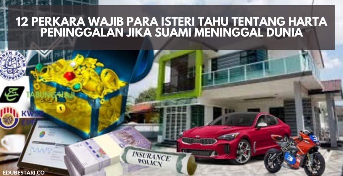 12 Perkara Wajib Para Isteri Tahu Tentang Harta Peninggalan Jika Suami Meninggal Dunia