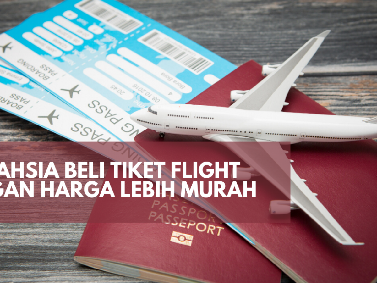 8 Tips Beli Tiket Flight Dengan Harga Lebih Murah Yang Ramai Tak Tahu Edu Bestari