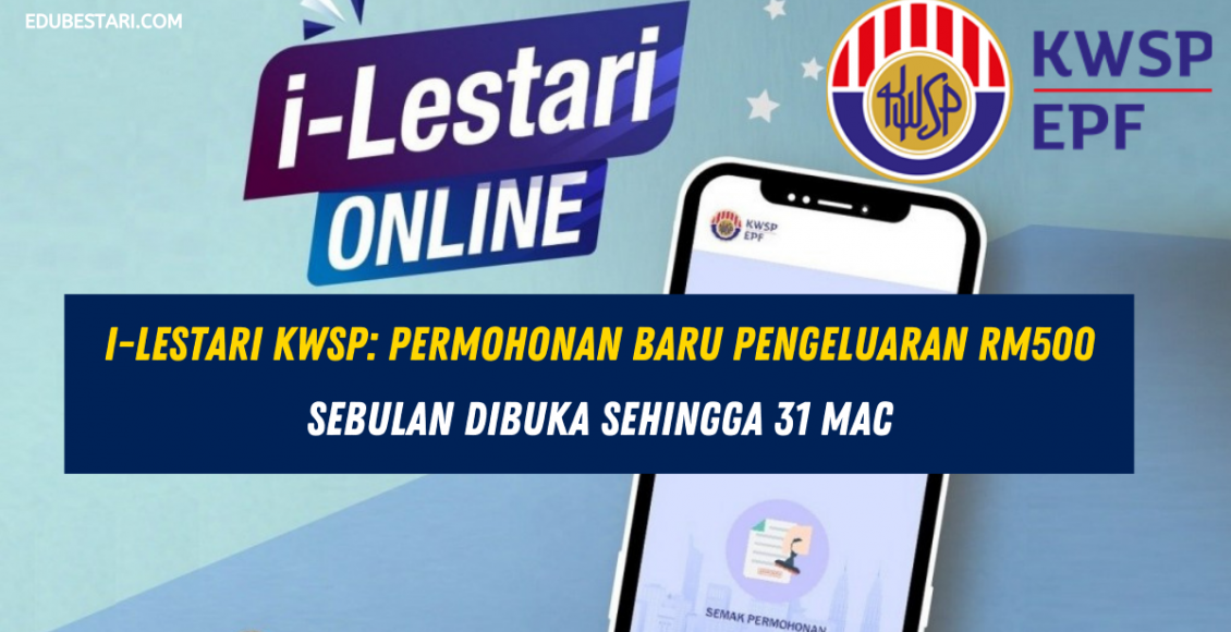 i-Lestari KWSP: Permohonan Baru Pengeluaran RM500 Sebulan Dibuka Sehingga 31 Mac