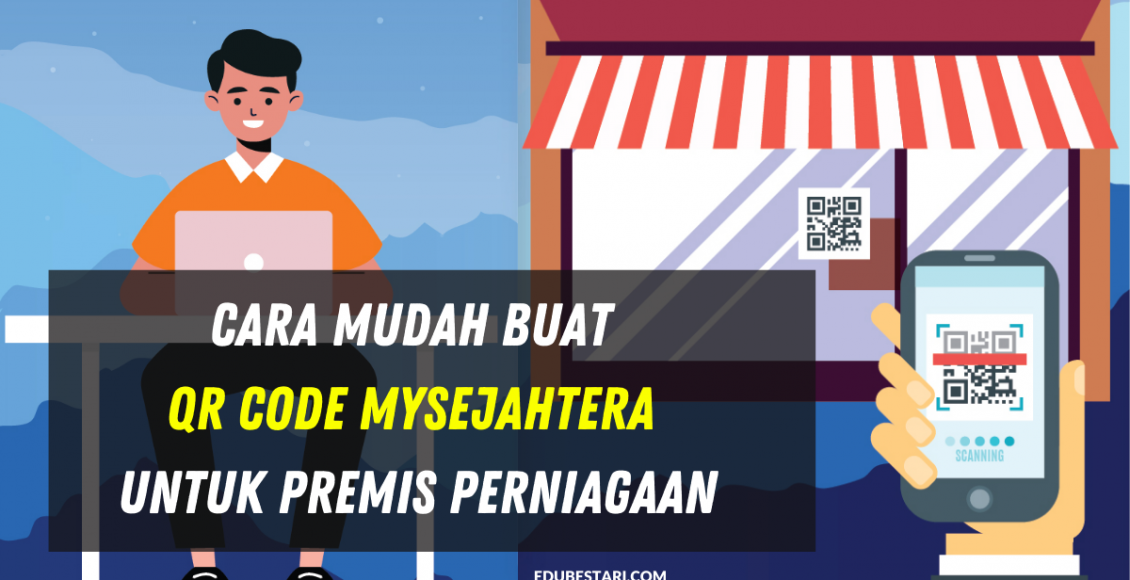 Cara Mudah Buat QR Code MySejahtera Untuk Premis Perniagaan