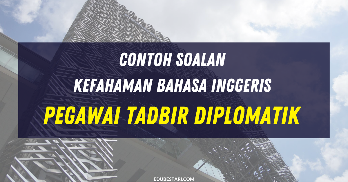 Contoh Soalan Kefahaman Bahasa Inggeris PTD Pegawai Tadbir Diplomatik