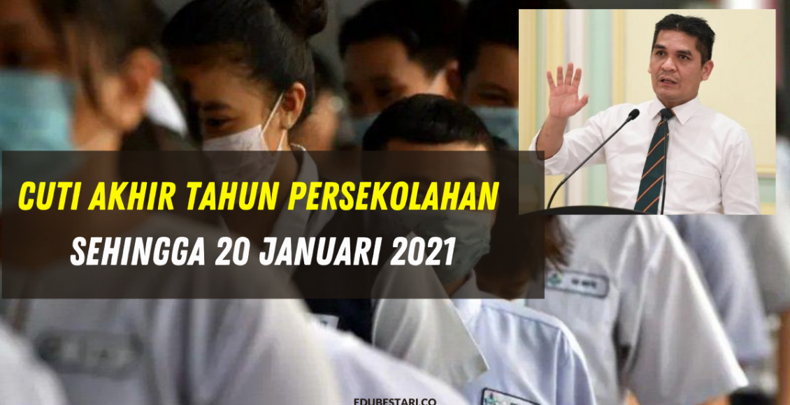 Cuti Akhir Tahun Persekolahan Sehingga 20 Januari 2021