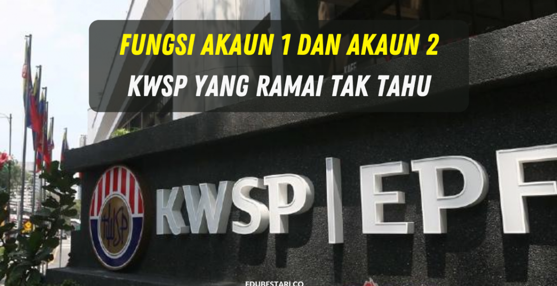 Fungsi Akaun 1 Dan Akaun 2 KWSP Yang Ramai Tak Tahu