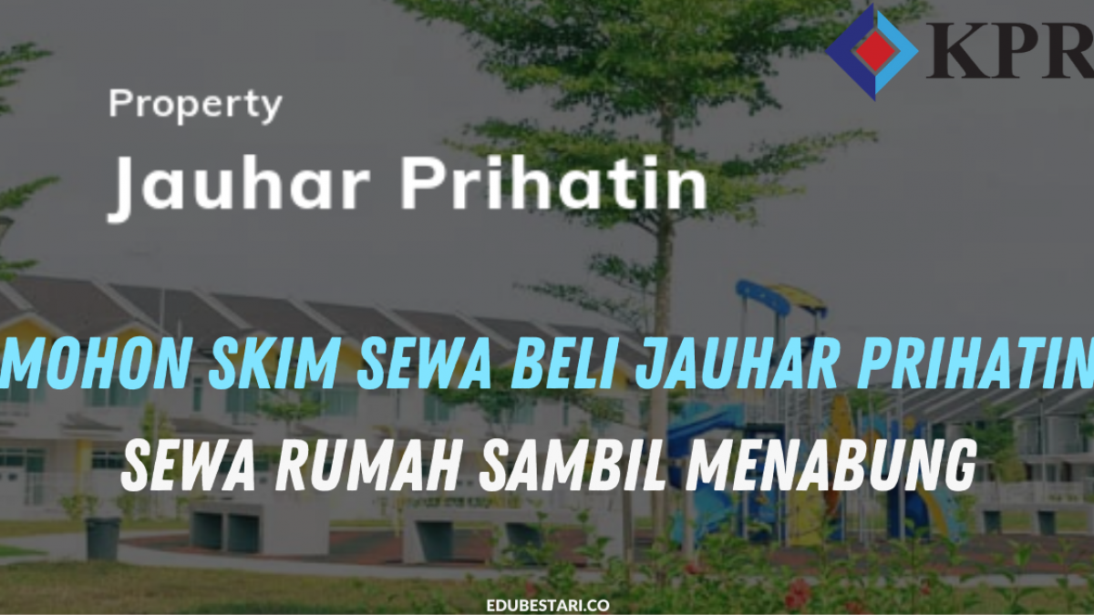 Mohon Skim Jauhar Prihatin Johor Sewa Rumah Sambil Menabung Edu Bestari