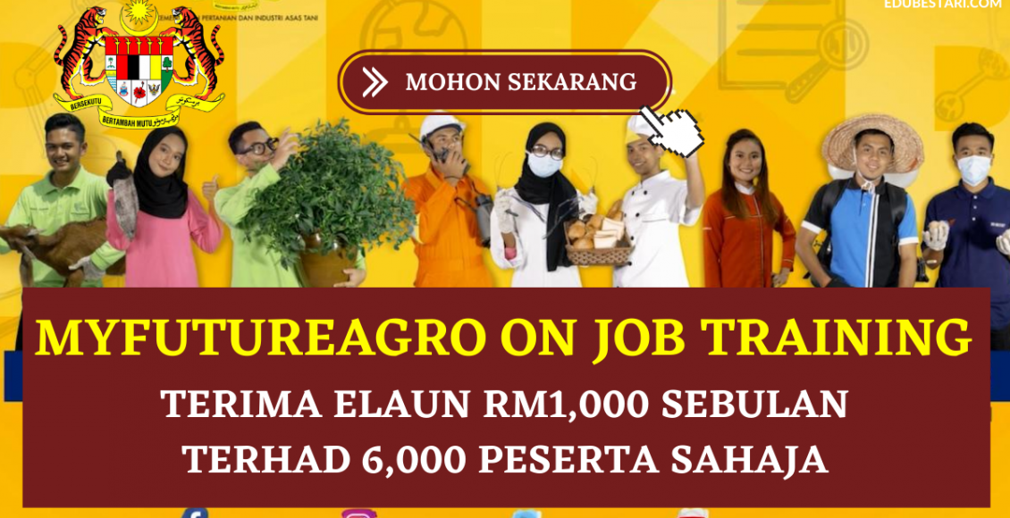 MyfutureAgro On Job Training Terima Elaun RM1,000 Sebulan Terhad 6,000 peserta sahaja