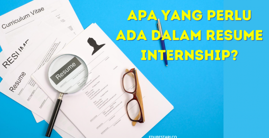 Nak Mohon Internship, Ini Pekara Yang Perlu Ada Dalam Resume