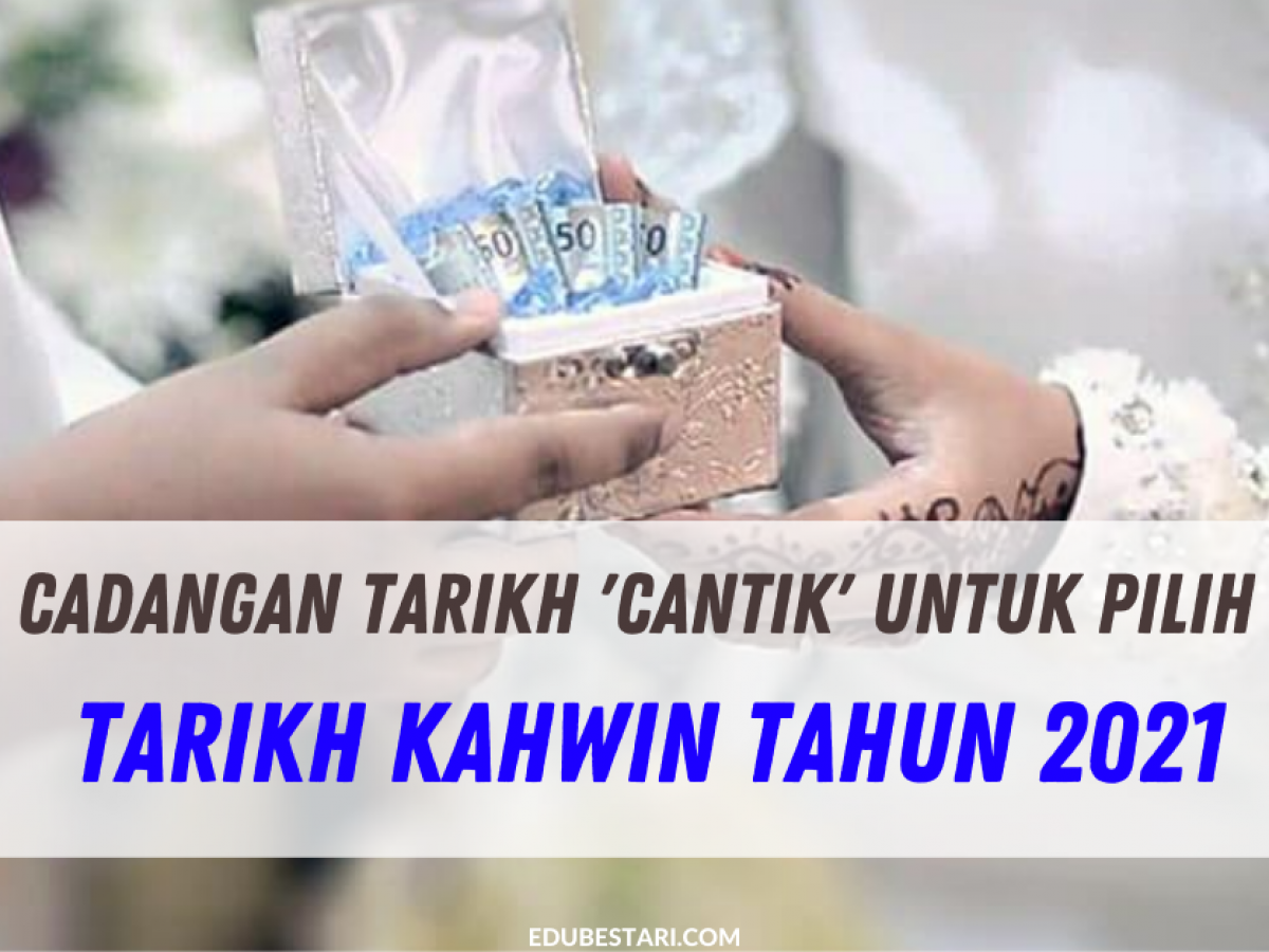 Buntu Nak Pilih Hari Bahagia Ini Cadangan Tarikh Cantik Untuk Pilih Tarikh Kahwin Tahun 2021 Edu Bestari