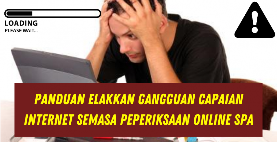 Panduan Elakkan Gangguan Capaian Internet Semasa Peperiksaan Online SPA