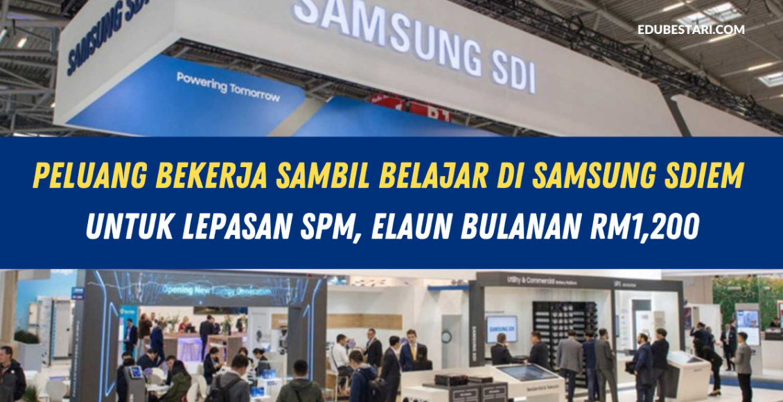 Peluang Bekerja Sambil Belajar Di Samsung SDIEM Untuk Lepasan SPM, Elaun Bulanan RM1,200