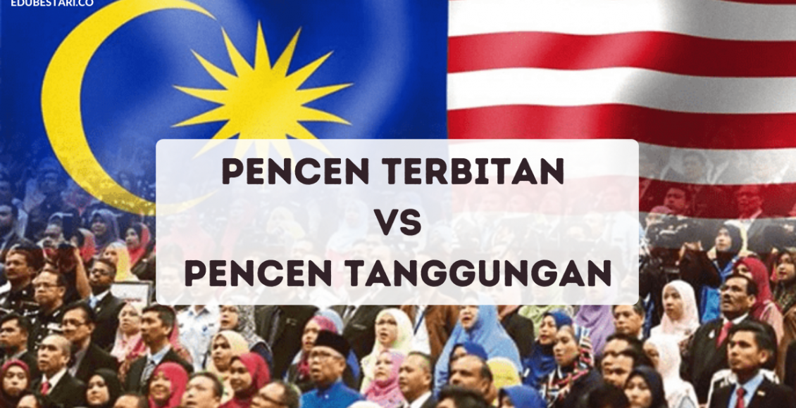 Perbezaan Antara Pencen Terbitan & Pencen Tanggungan Yang Ramai Keliru