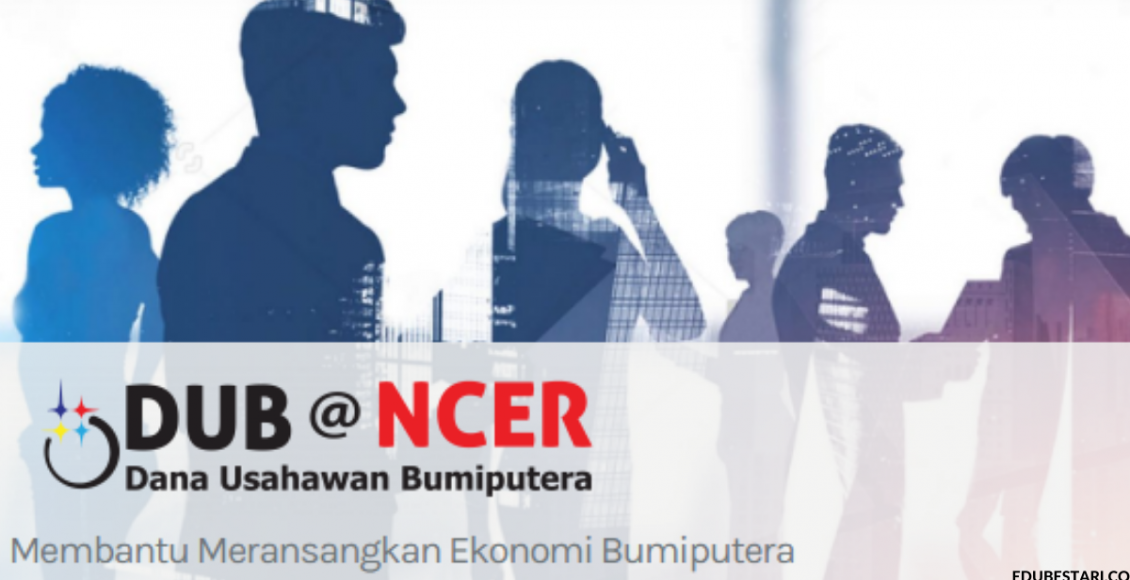 Permohonan Dana Usahawan Bumiputera DUB@NCER. Bantuan Kewangan Sehingga 2 Juta