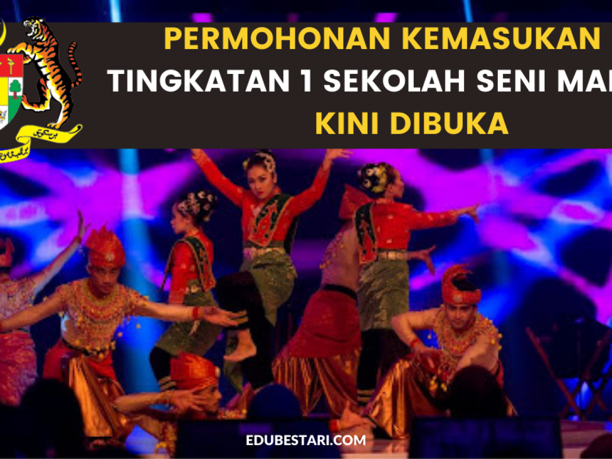 Permohonan Kemasukan Ke Tingkatan 1 Sekolah Seni Malaysia Kpm 2022 Kini Dibuka Edu Bestari