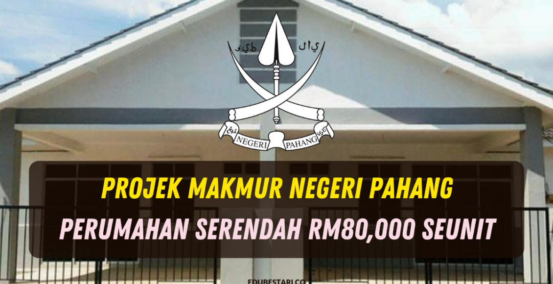 Permohonan Projek Makmur Negeri Pahang, Perumahan Serendah RM80,000 Seunit