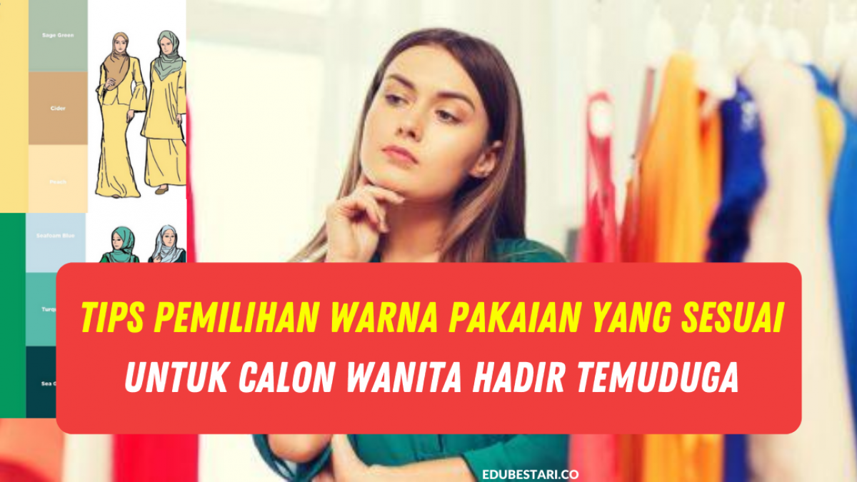 Tips Pemilihan Warna Pakaian Yang Sesuai Untuk Calon Wanita Hadir Temuduga Edu Bestari