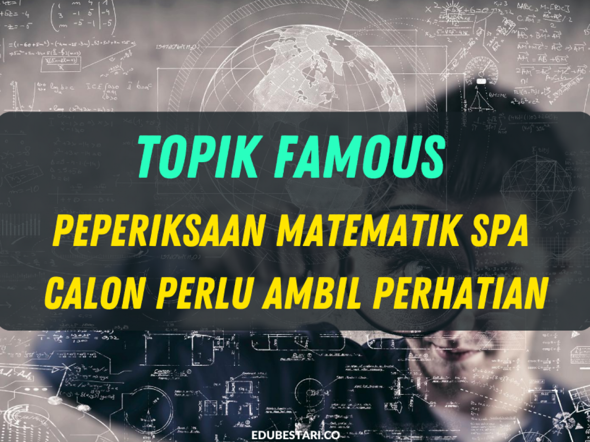 Topik Famous Peperiksaan Matematik Spa Yang Perlu Calon Ambil Perhatian Edu Bestari