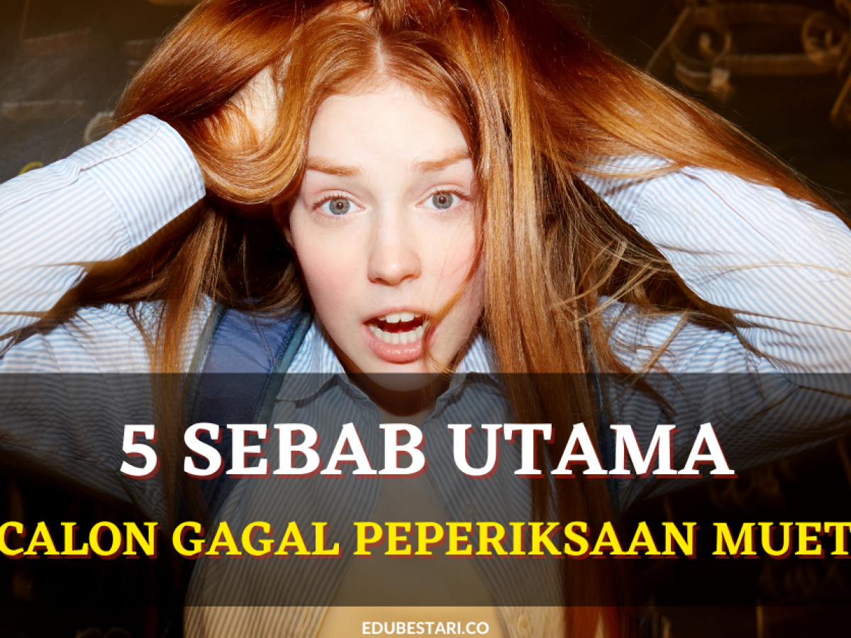 Ambil Perhatian 5 Perkara Ini Boleh Menyebabkan Calon Gagal Peperiksaan Muet Edu Bestari