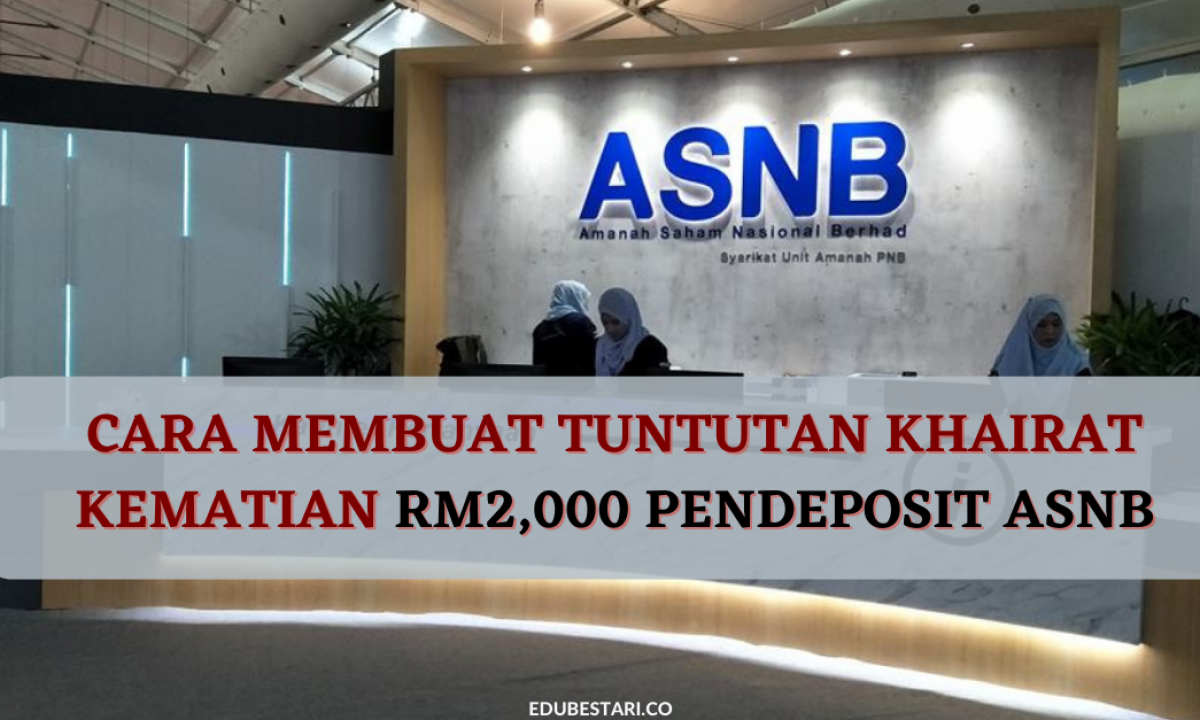 Cara Buat Tuntutan Khairat Kematian Sehingga Rm2 000 Pendeposit Asnb Edu Bestari