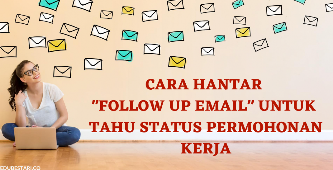 Dah Pergi Interview Kerja_ Ini Cara Hantar _Follow Up Email_ Untuk Tahu Status Permohonan